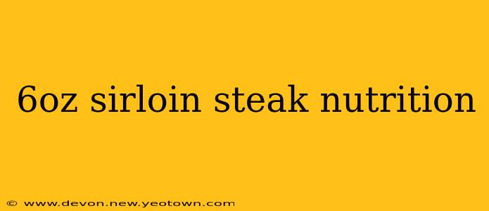 6oz sirloin steak nutrition
