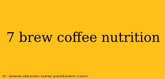 7 brew coffee nutrition