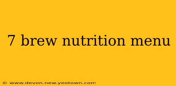 7 brew nutrition menu