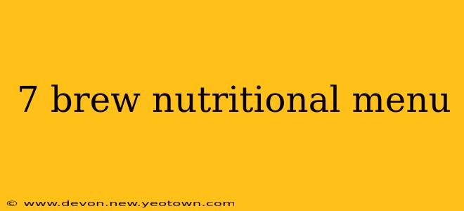 7 brew nutritional menu