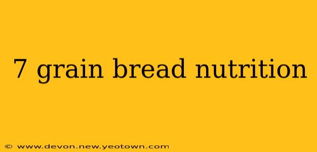 7 grain bread nutrition