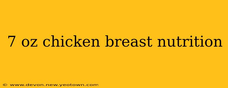 7 oz chicken breast nutrition