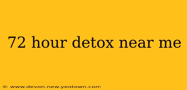 72 hour detox near me