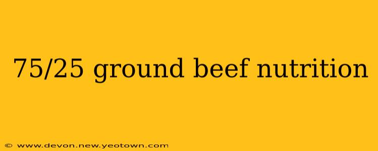 75/25 ground beef nutrition