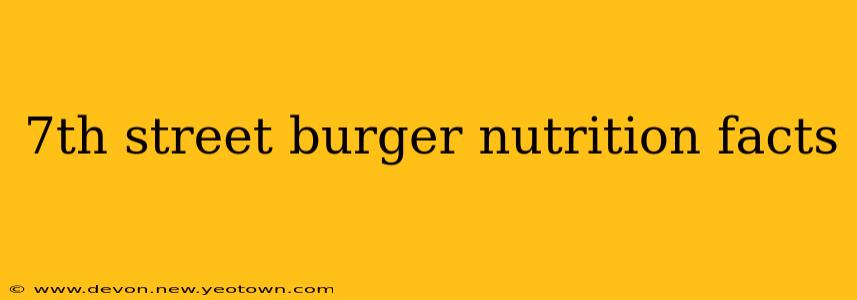 7th street burger nutrition facts