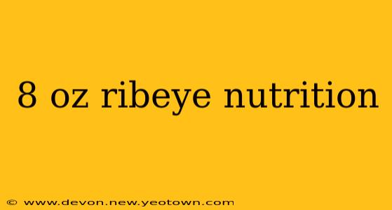 8 oz ribeye nutrition