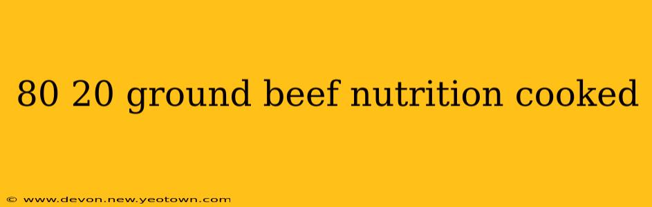 80 20 ground beef nutrition cooked