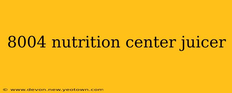 8004 nutrition center juicer