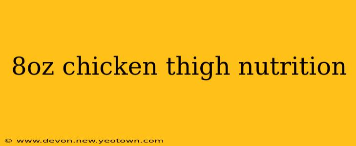 8oz chicken thigh nutrition