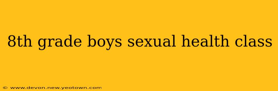 8th grade boys sexual health class