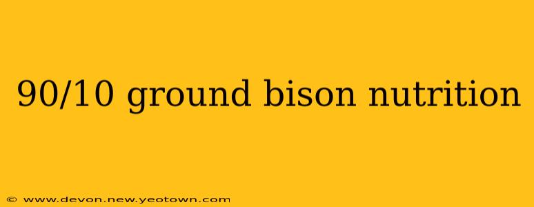 90/10 ground bison nutrition