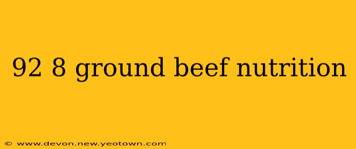 92 8 ground beef nutrition