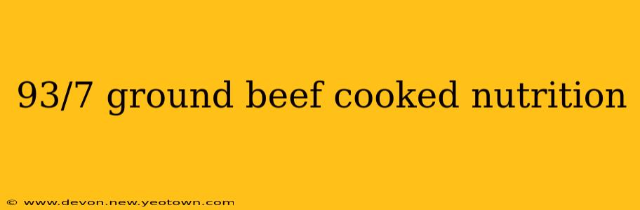 93/7 ground beef cooked nutrition
