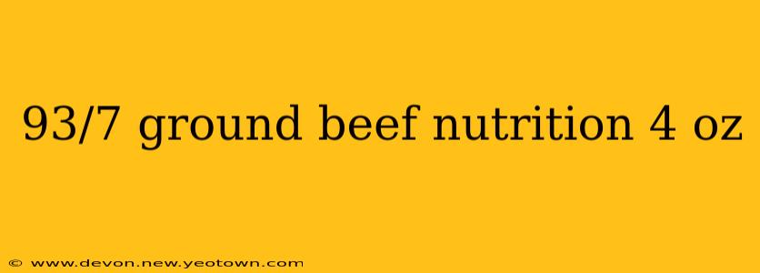 93/7 ground beef nutrition 4 oz