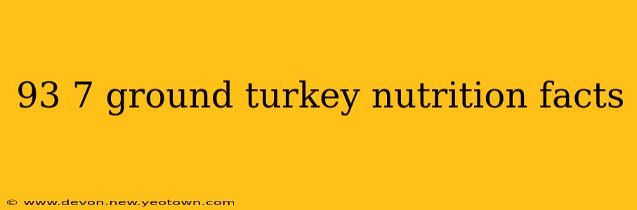 93 7 ground turkey nutrition facts
