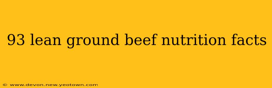 93 lean ground beef nutrition facts