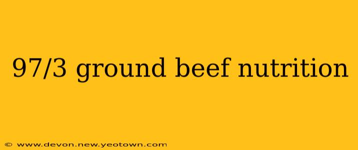 97/3 ground beef nutrition