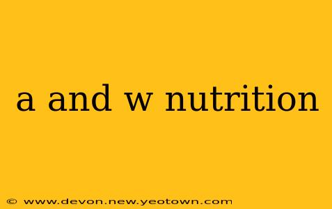 a and w nutrition
