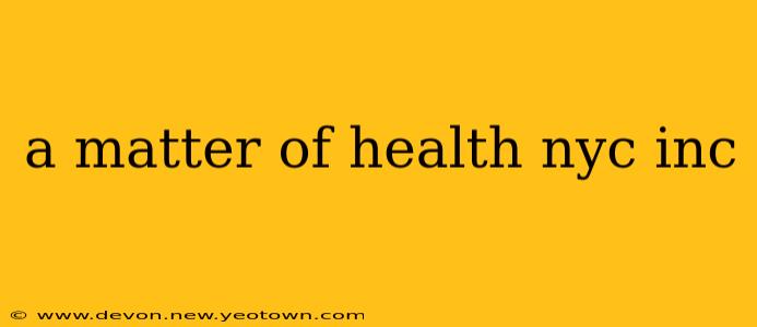 a matter of health nyc inc