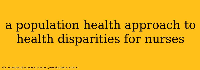 a population health approach to health disparities for nurses