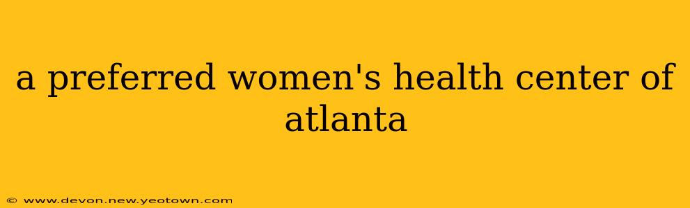 a preferred women's health center of atlanta