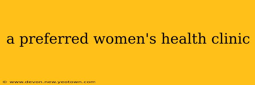 a preferred women's health clinic