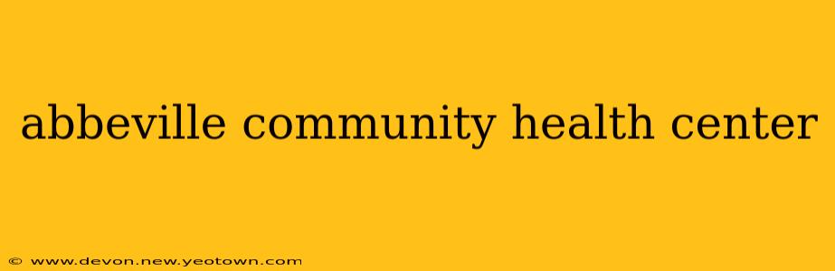 abbeville community health center
