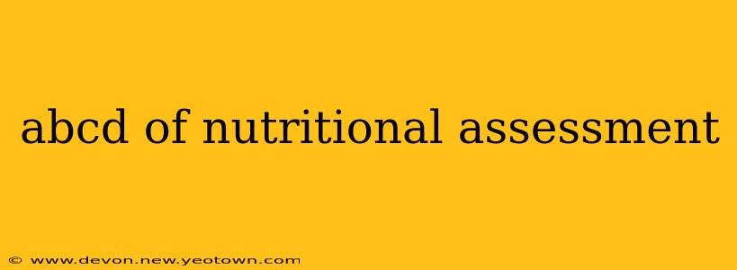 abcd of nutritional assessment