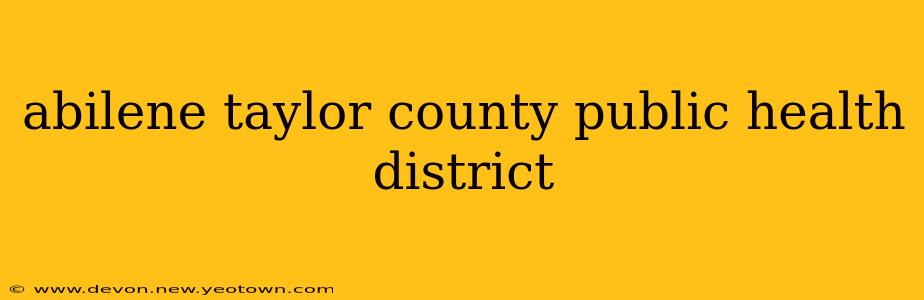 abilene taylor county public health district