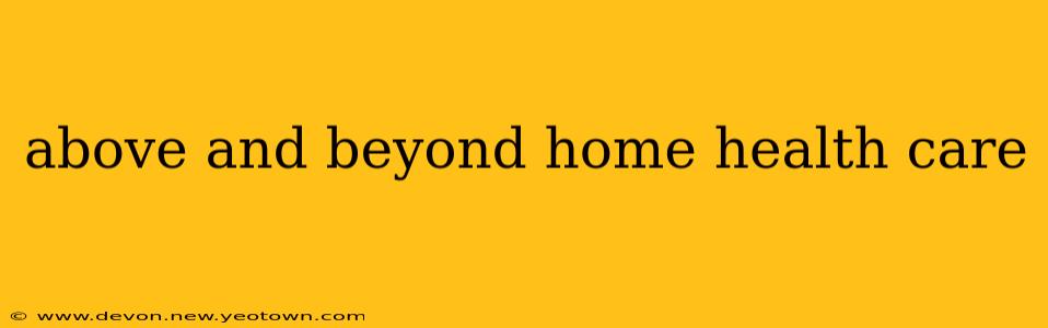 above and beyond home health care