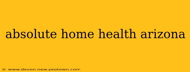 absolute home health arizona