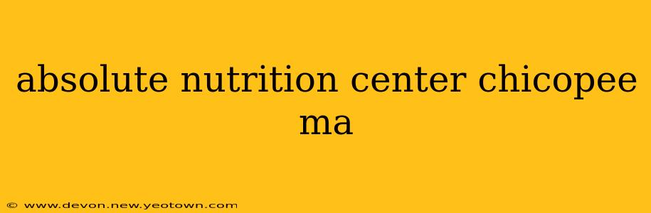 absolute nutrition center chicopee ma