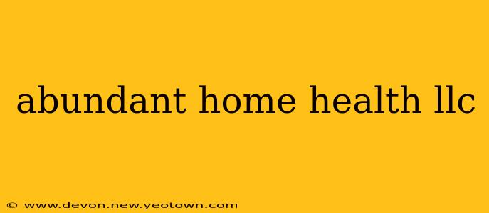 abundant home health llc