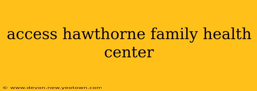 access hawthorne family health center