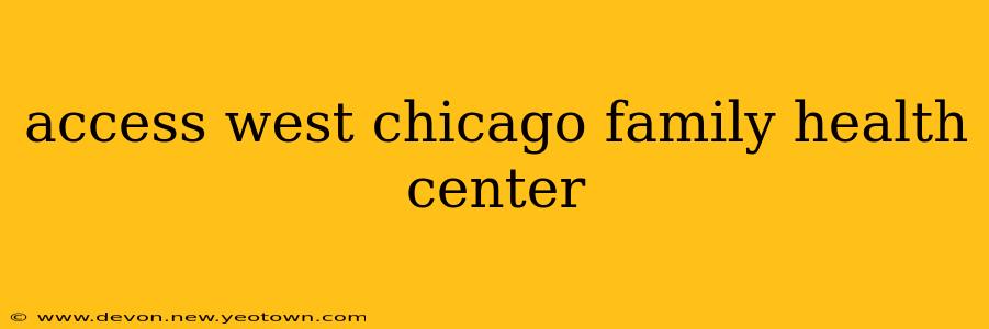 access west chicago family health center