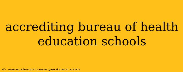 accrediting bureau of health education schools