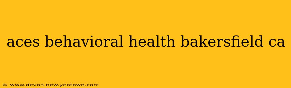 aces behavioral health bakersfield ca