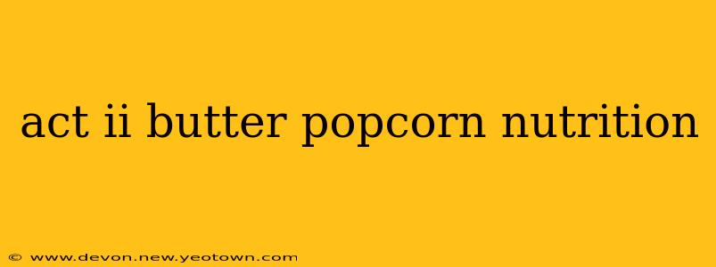 act ii butter popcorn nutrition