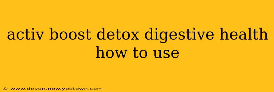 activ boost detox digestive health how to use