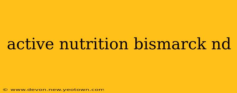 active nutrition bismarck nd