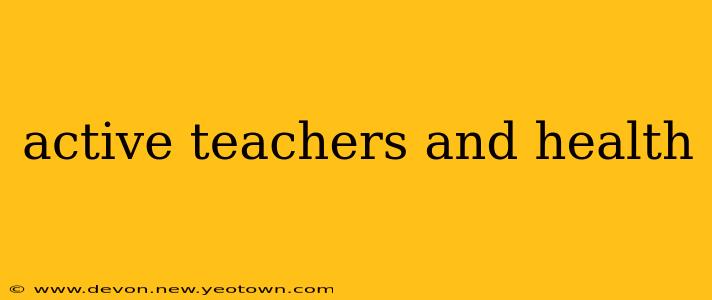 active teachers and health