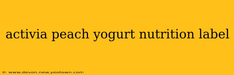 activia peach yogurt nutrition label