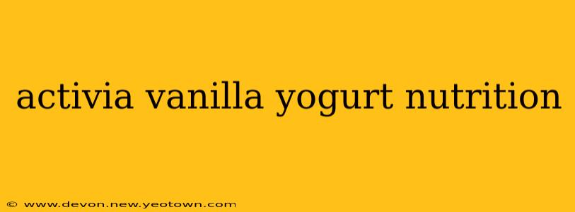 activia vanilla yogurt nutrition