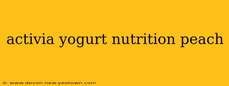 activia yogurt nutrition peach