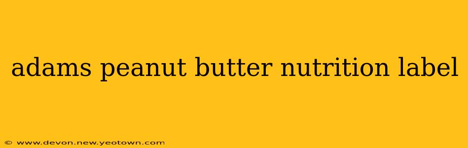 adams peanut butter nutrition label