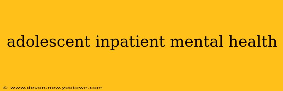 adolescent inpatient mental health