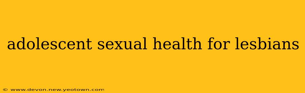 adolescent sexual health for lesbians
