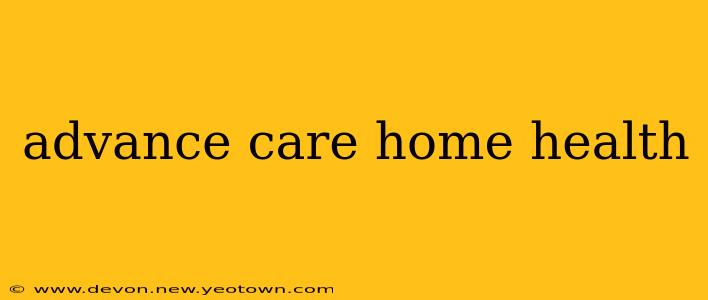 advance care home health