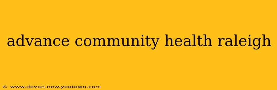 advance community health raleigh