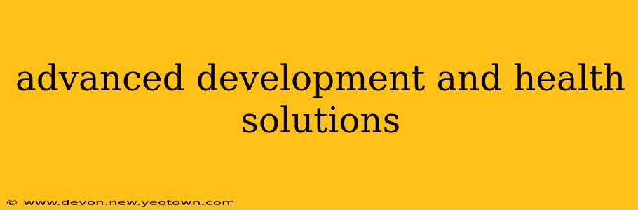 advanced development and health solutions